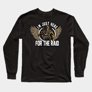 I'm Just Here For The Raid Video gaming Legend Gift Gamer Long Sleeve T-Shirt